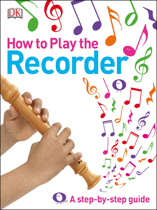 Title details for How to Play the Recorder by DK - Available